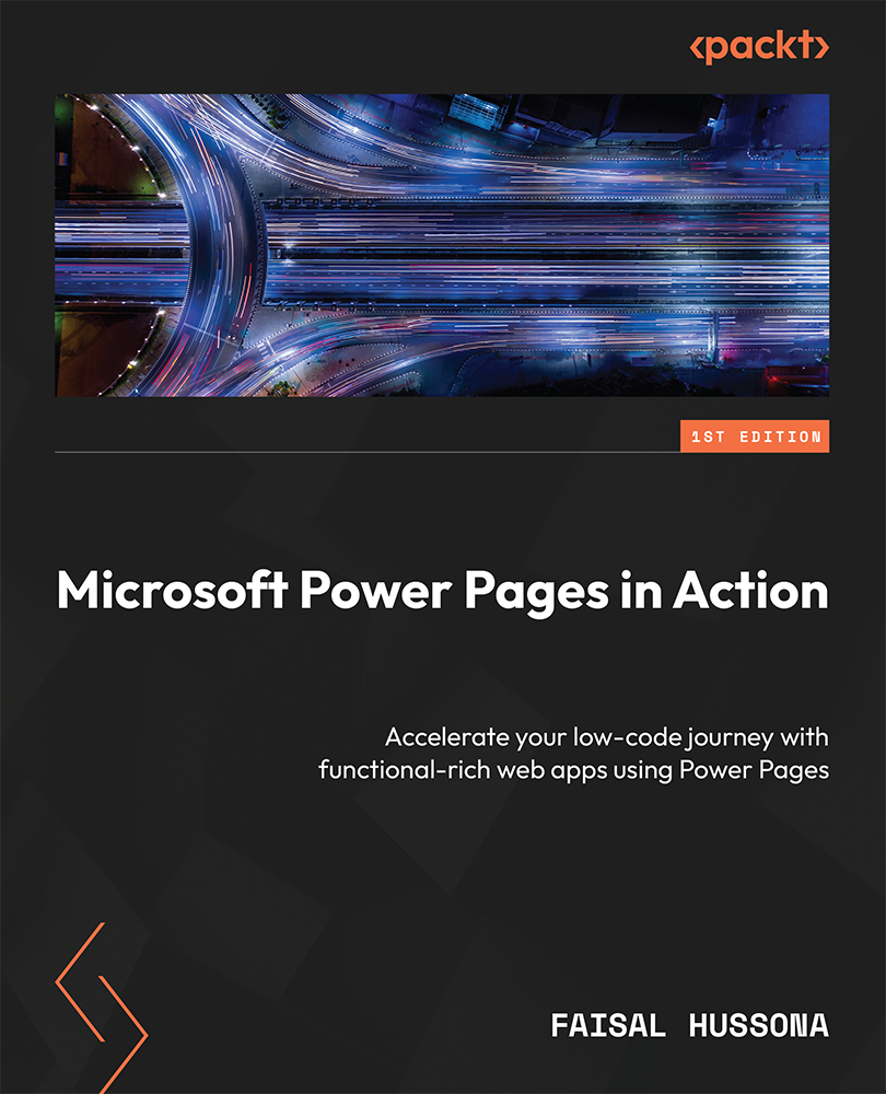 Microsoft Power Pages In Action Accelerate Your Lowcode Journey With Functionalrich Web Apps Using Power Pages Faisal Hussona