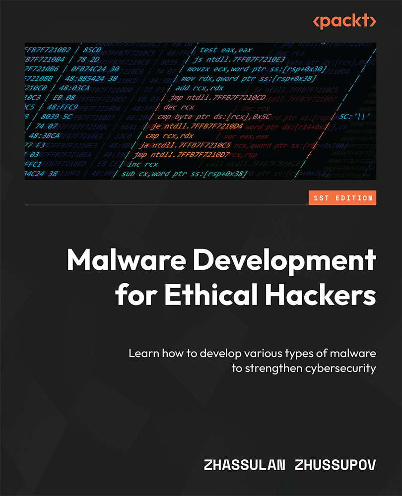 Malware Development For Ethical Hackers Learn How To Develop Various Types Of Malware To Strengthen Cybersecurity Zhassulan Zhussupov