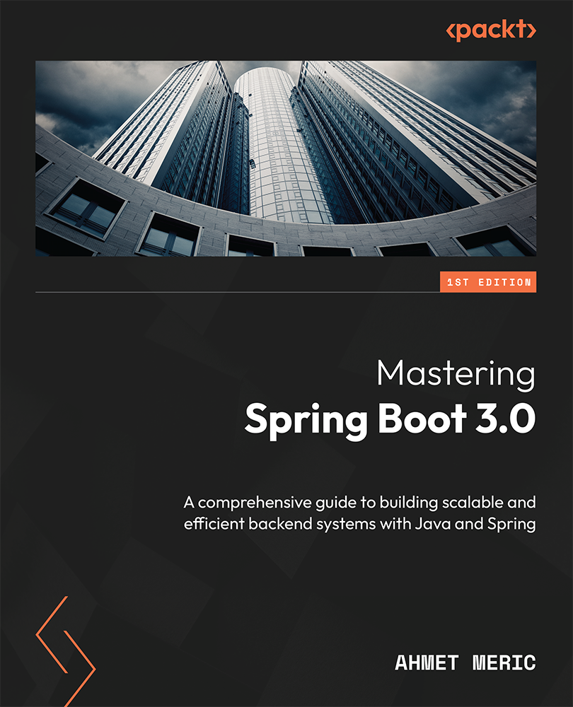 Mastering Spring Boot 30 A Comprehensive Guide To Building Scalable And Efficient Backend Systems With Java And Spring Ahmet Meric