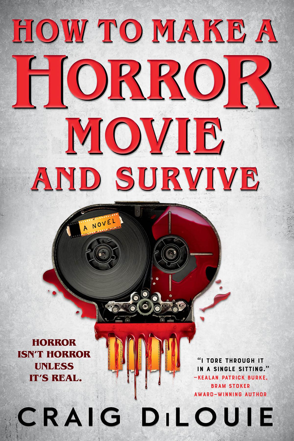 How To Make A Horror Movie And Survive Craig Dilouie