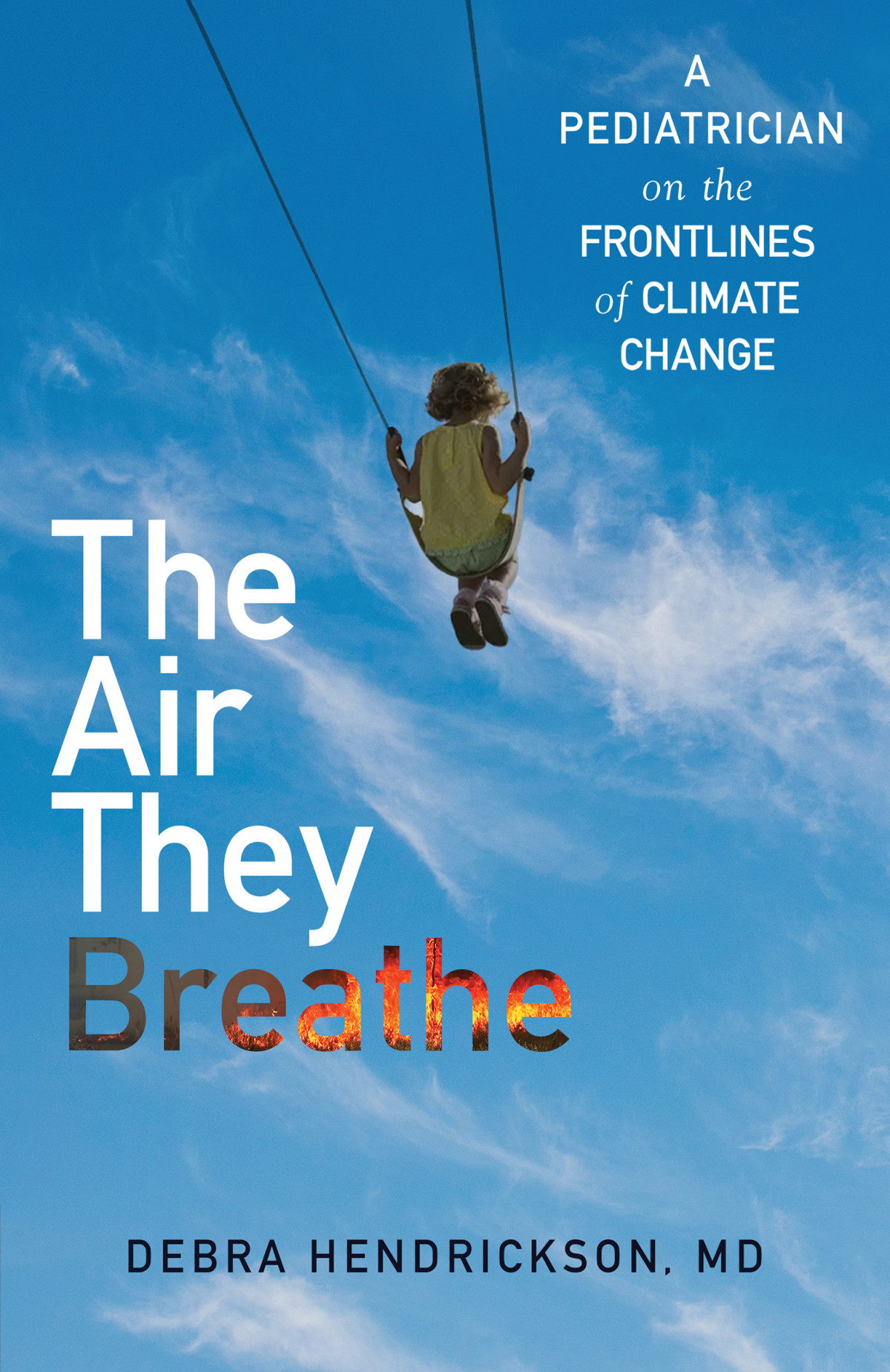 The Air They Breathe A Pediatrician On The Frontlines Of Climate Change Debra Hendrickson