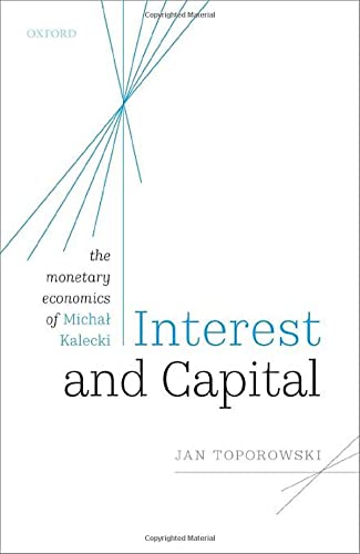 Interest And Capital The Monetary Economics Of Micha Kalecki Jan Toporowski
