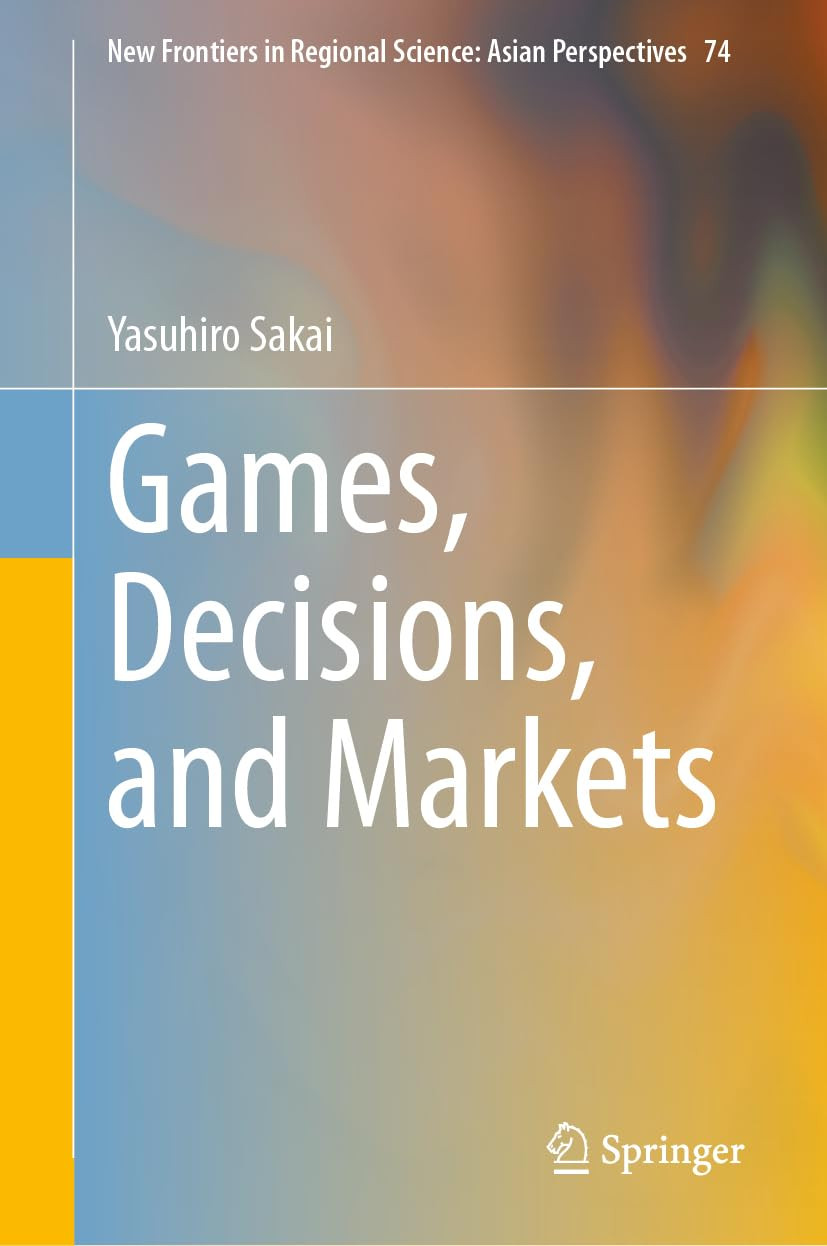 Games Decisions And Markets Yasuhiro Sakai