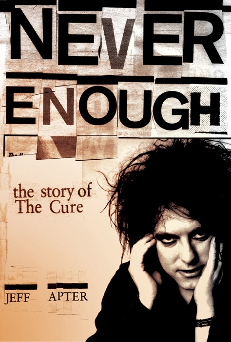 Never Enough The Story Of The Cure Jeff Apter