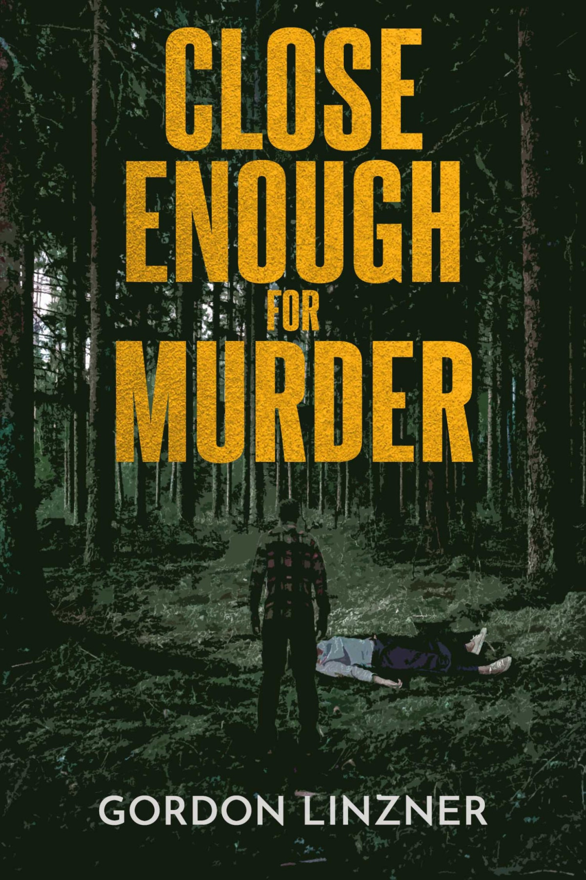 Close Enough For Murder Gordon Linzner