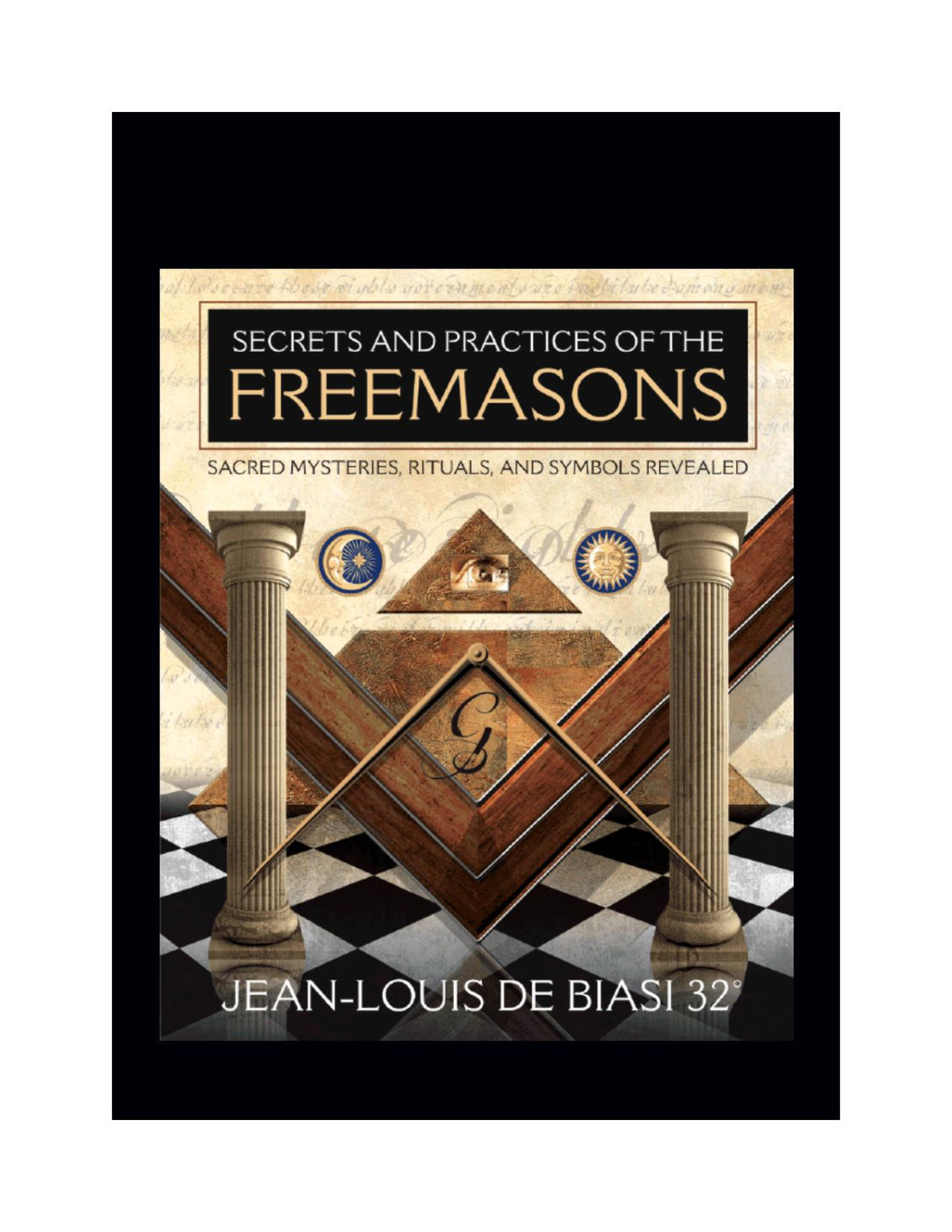 Secrets And Practices Of The Freemasons Jeanlouis De Biasi