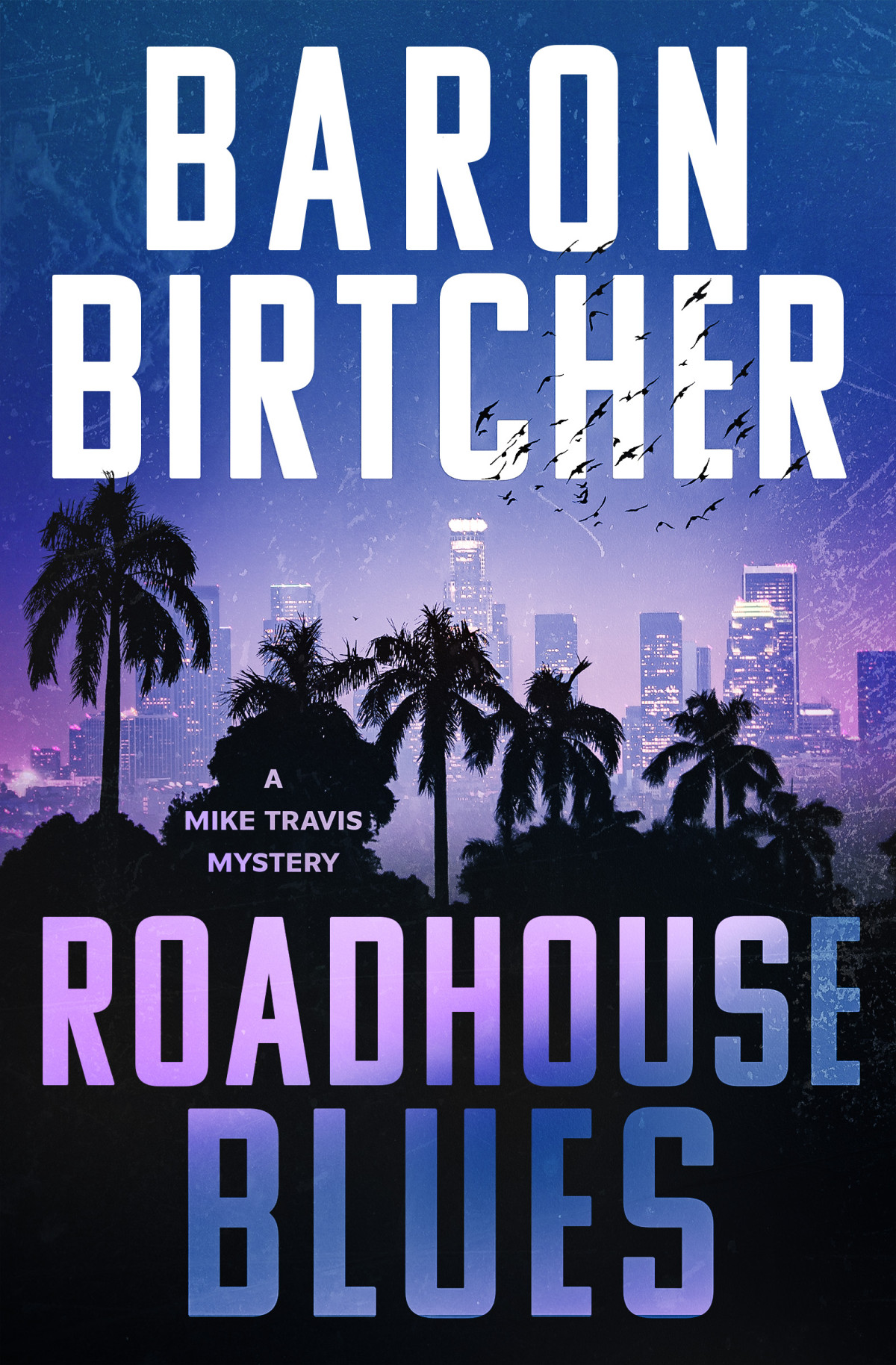 Roadhouse Blues Baron Birtcher
