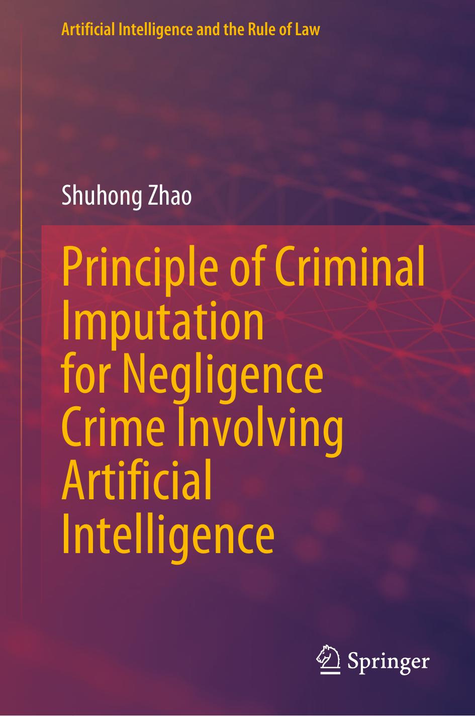 Principle Of Criminal Imputation For Negligence Crime Involving Artificial Intelligence Shuhong Zhao