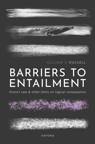 Barriers To Entailment Humes Law And Other Limits On Logical Consequence 1st Edition Gillian K Russell