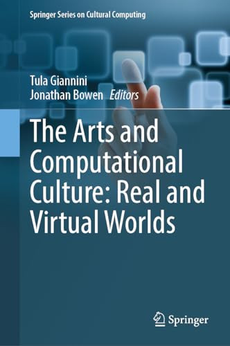 The Arts And Computational Culture Real And Virtual Worlds Tula Giannini