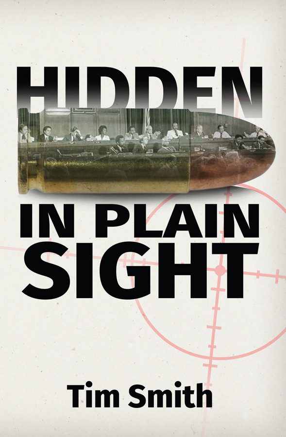 Hidden In Plain Sight How The House Select Committee On Assassinations Played Games With The Evidence In The Execution Of President John F Kennedy 1st Edition Timothy Smith