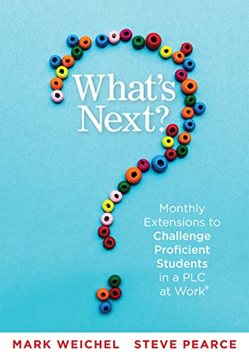 Whats Next Monthly Extensions To Challenge Proficient Students In A Plc At Work Mark Weichel