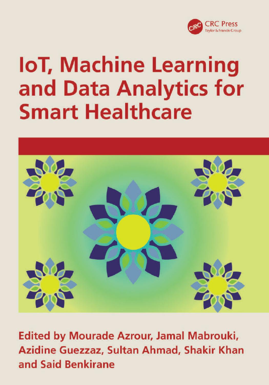 Iot Machine Learning And Data Analytics For Smart Healthcare First Mourade Azrour