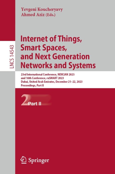 Internet Of Things Smart Spaces And Next Generation Networks And Systems 23rd International Conference New2an 2023 And 16th Conference Rusmart 2023 Dubai United Arab Emirates December 2122 2023 Proceedings Part Ii Part 2 Yevgeni Koucheryavy