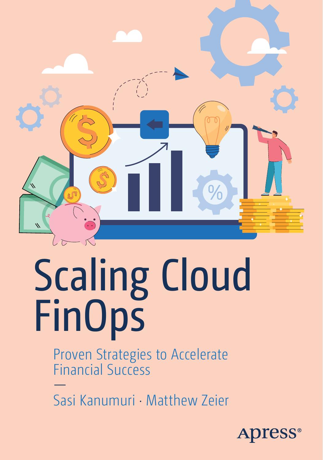 Scaling Cloud Finops Proven Strategies To Accelerate Financial Success 1st Edition Sasi Kanumuri