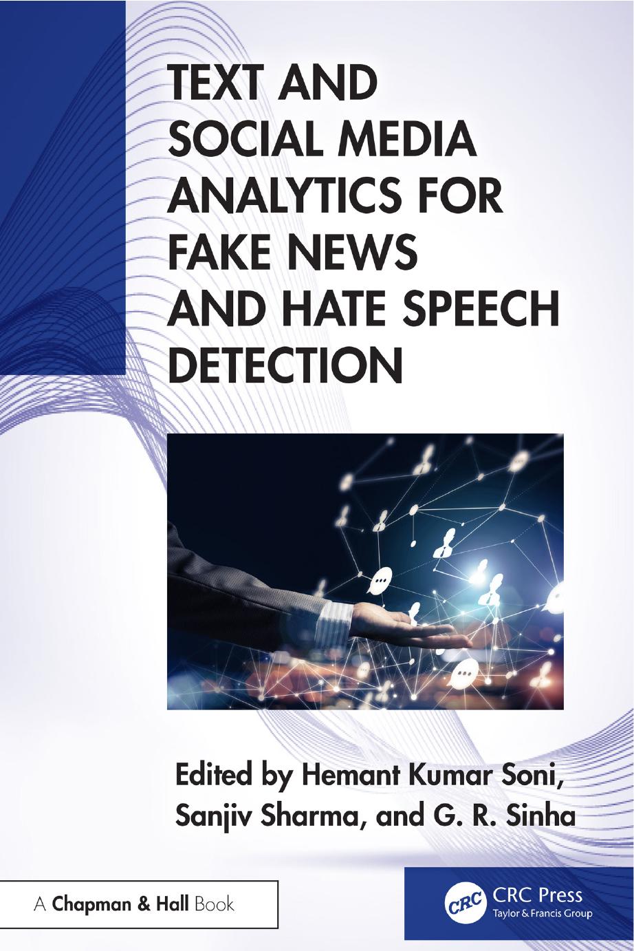 Text And Social Media Analytics For Fake News And Hate Speech Detection Edited By Hemant Kumar Soni Sanjiv Sharma And G R Sinhalogo