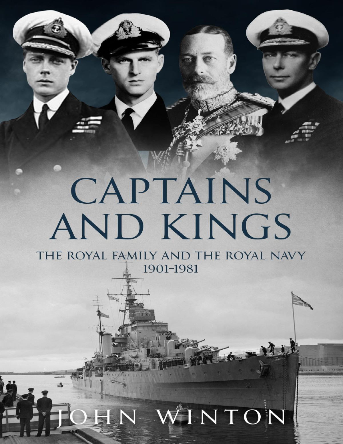 Captains And Kings The Royal Family And The Royal Navy 19011981 Winton