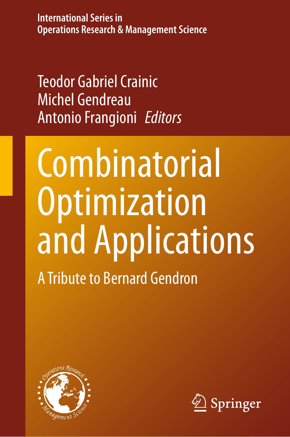 Combinatorial Optimization And Applications A Tribute To Bernard Gendron International Series In Operations Research Management Science 358 Teodor Gabriel Crainic