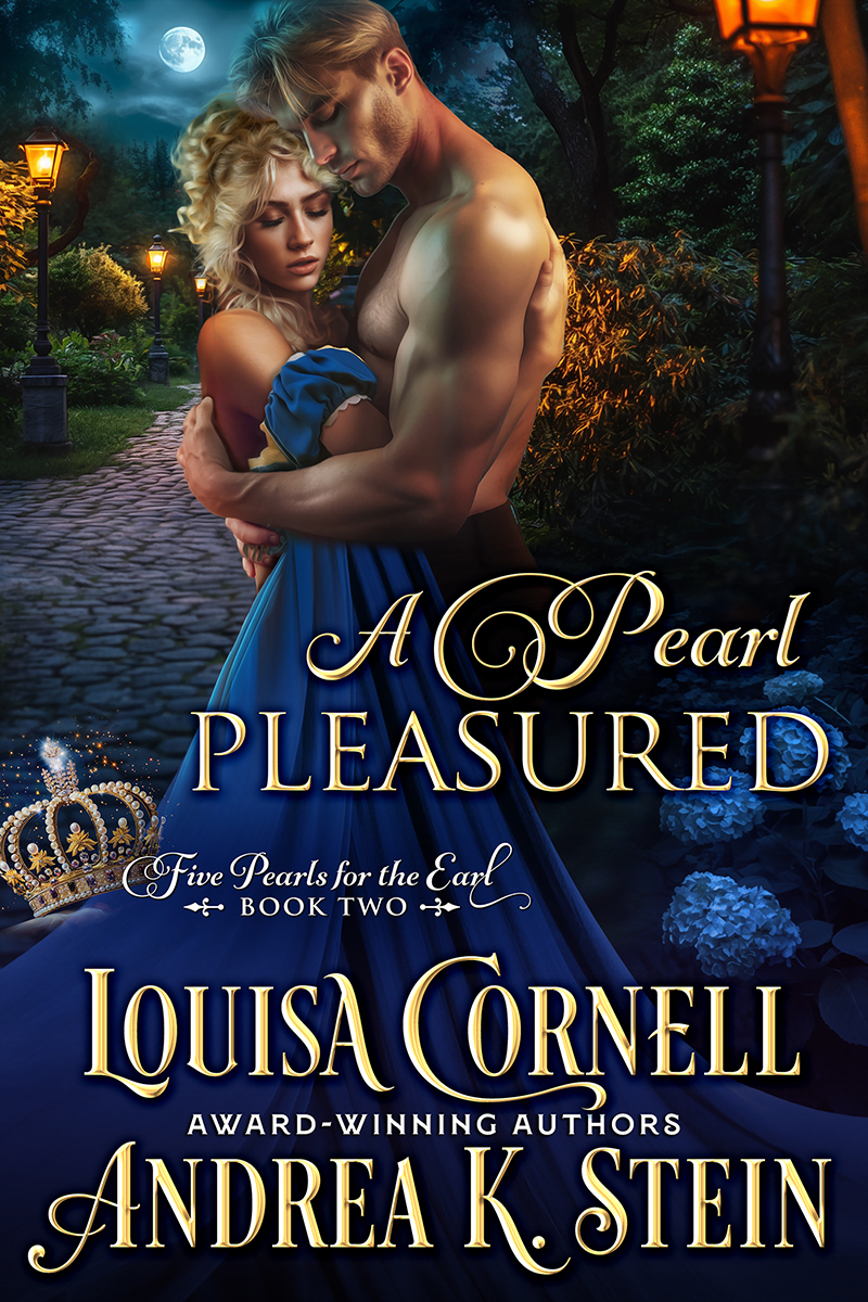 A Pearl Pleasured An Aspiring Composer Ignores The Scars Between Them In Order To Protect A Talented Harpist In Peril 5 Pearls For The Earl Book 2 Andrea K Stein Louisa Cornell