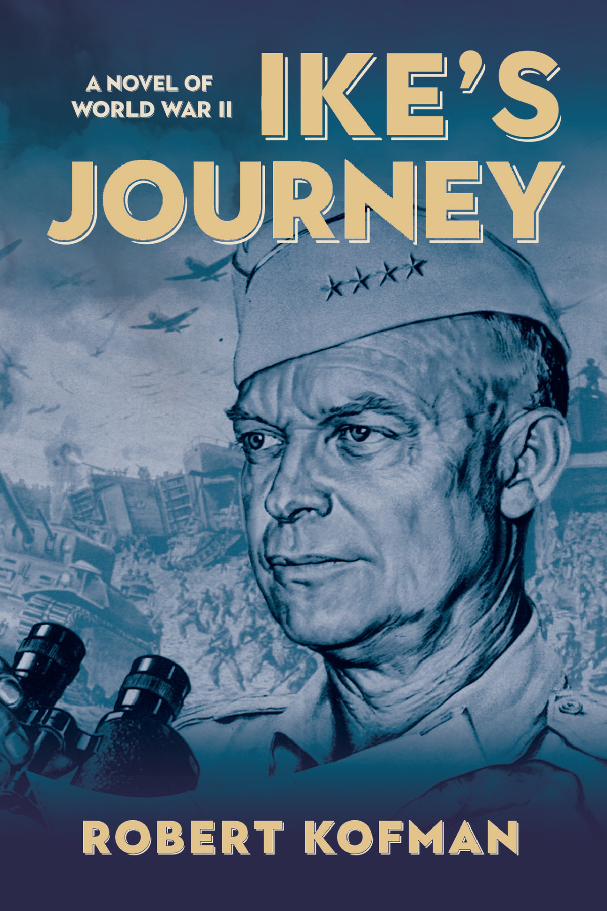 Ikes Journey A Novel Of World War Ii Robert Kofman