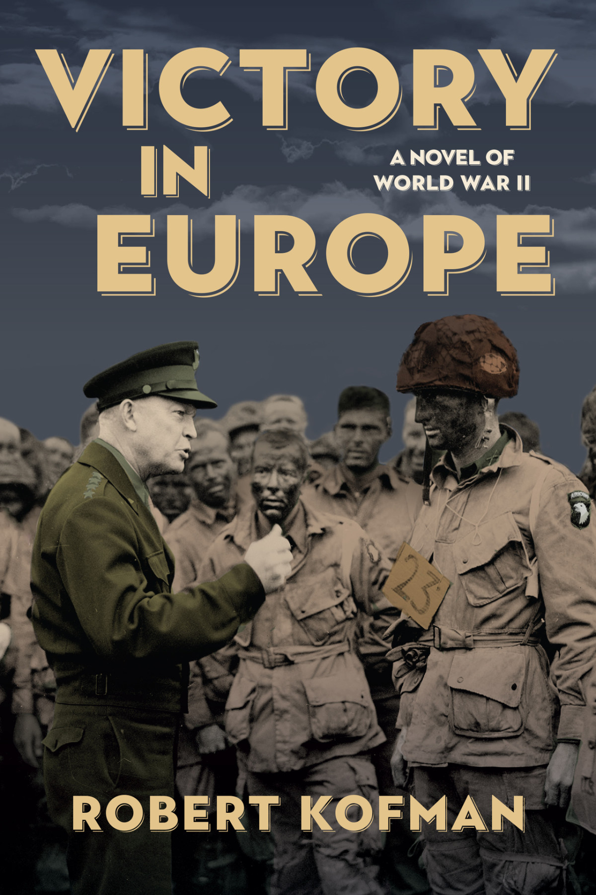 Victory In Europe A Novel Of World War Ii Robert Kofman