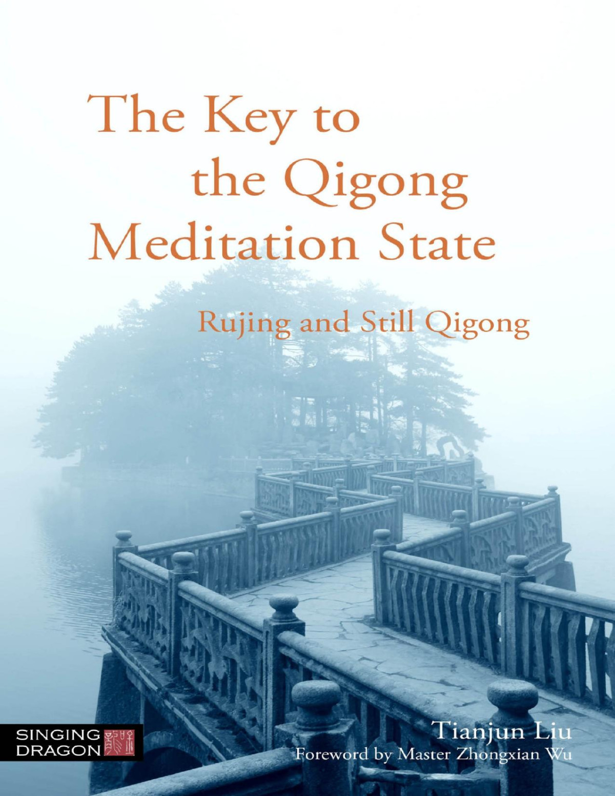 The Key To The Qigong Meditation State Tianjun Liu