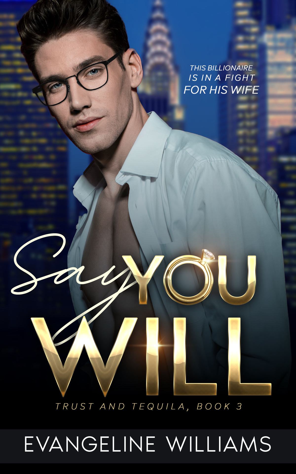 Say You Will Trust Tequila Book 3 Evangeline Williams