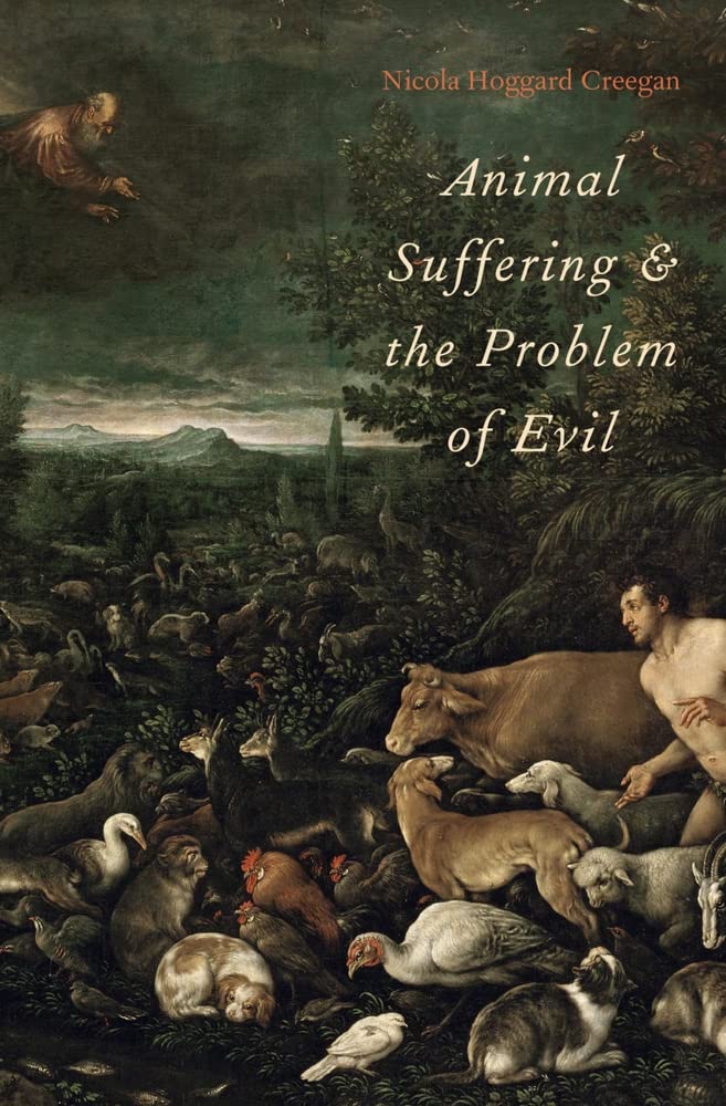 Animal Suffering And The Problem Of Evil 1st Edition Nicola Hoggard Creegan