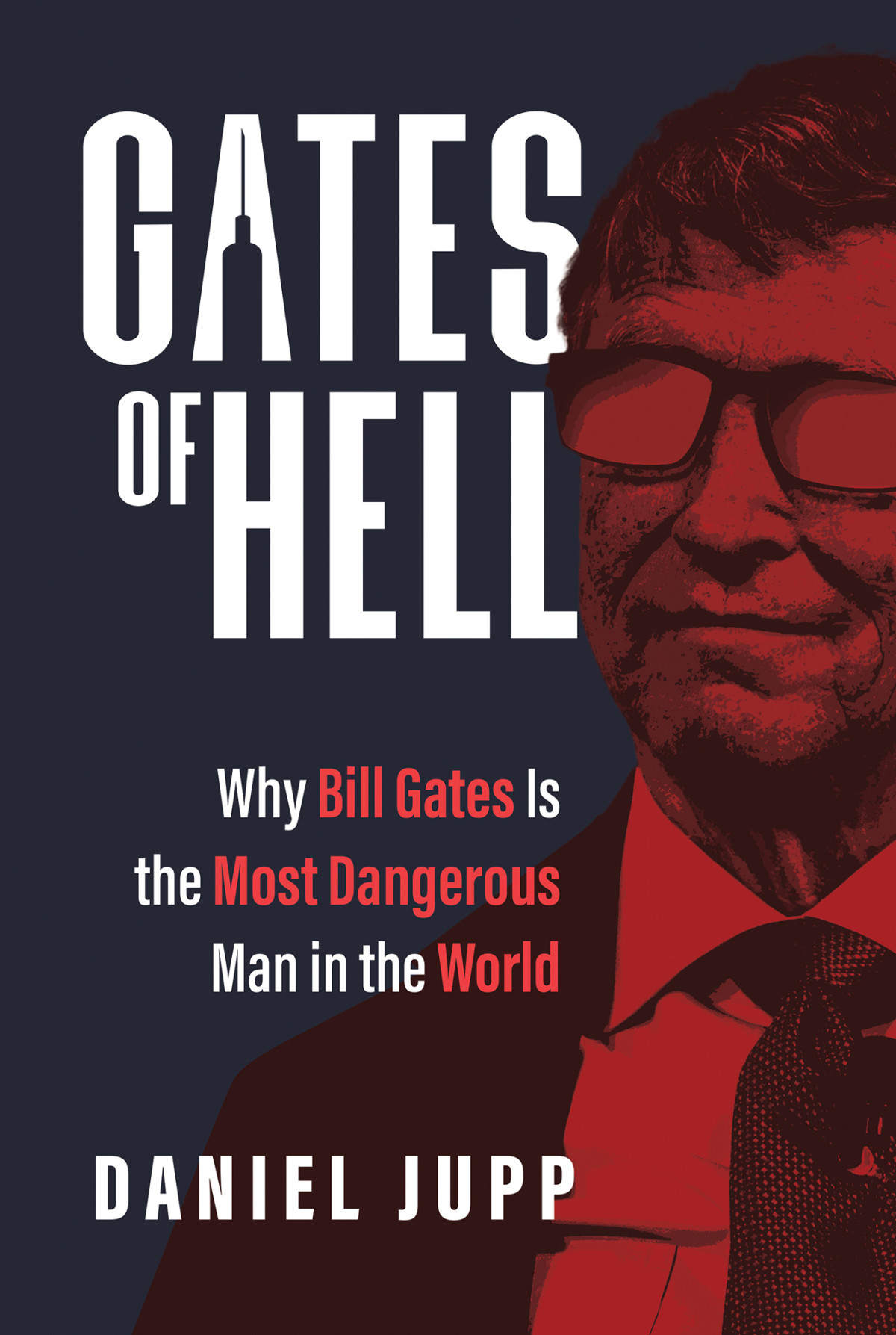 Gates Of Hell Why Bill Gates Is The Most Dangerous Man In The World Daniel Jupp