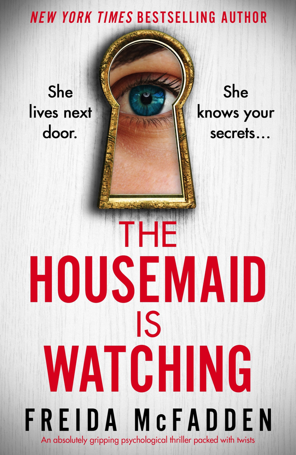 The Housemaid Is Watching An Absolutely Gripping Psychological Thriller Packed With Twists Freida Mcfadden
