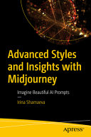 Advanced Styles And Insights With Midjourney Imagine Beautiful Ai Prompts 1st Edition Irina Shamaeva