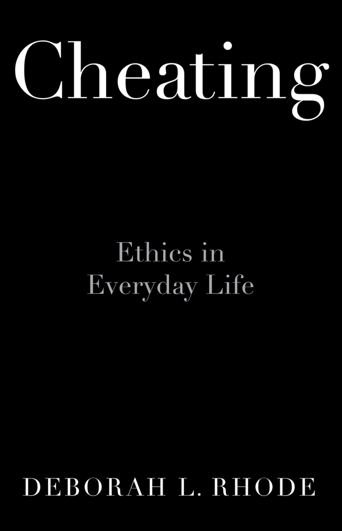 Cheating Ethics In Everyday Life 1st Edition Deborah L Rhode