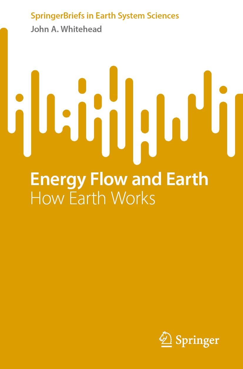 Energy Flow And Earth How Earth Works 2024th Edition John A Whitehead