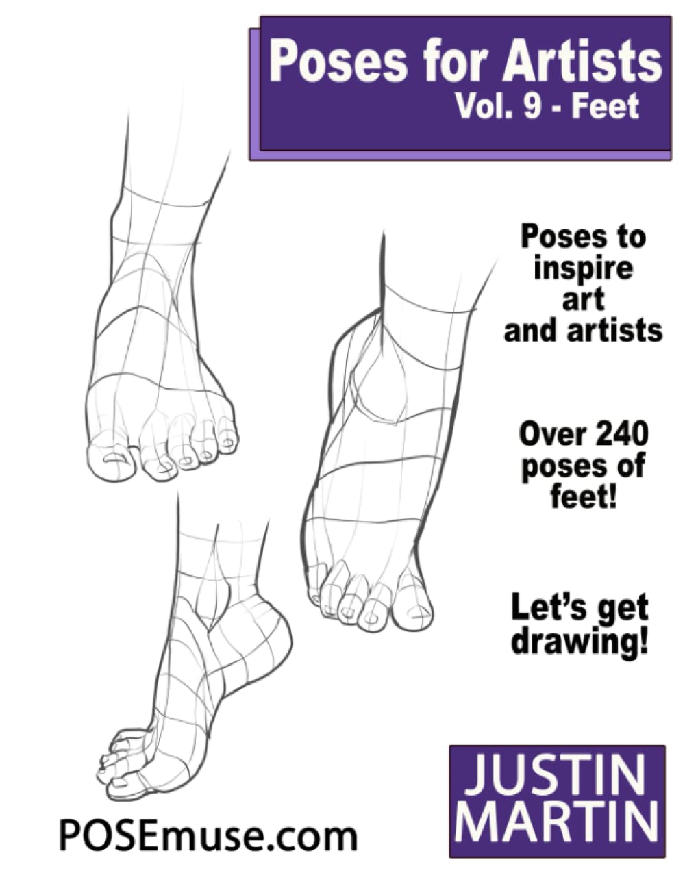 Poses For Artists Volume 9 Feet An Essential Reference For Figure Drawing And The Human Form Justin Martin