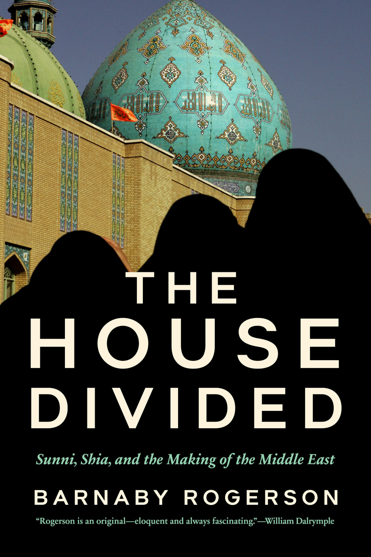The House Divided Sunni Shia And The Making Of The Middle East Barnaby Rogerson