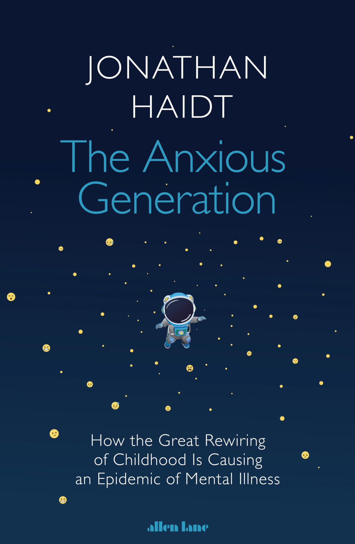 The Anxious Generation How The Great Rewiring Of Childhood Is Causing An Epidemic Of Mental Illness Jonathan Haidt