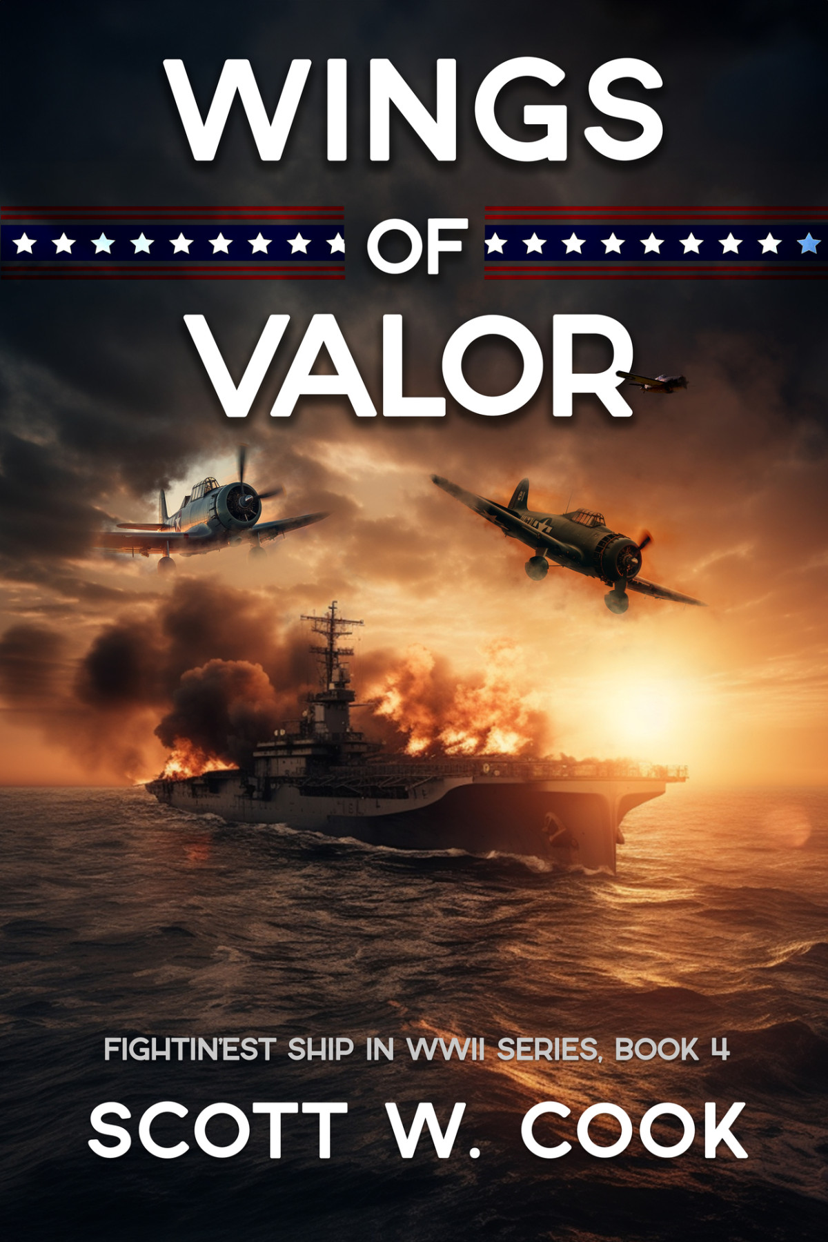 Wings Of Valor A Uss Enterprise Naval Adventure Novel Fightinest Ship In Wwii Series Book 4 Scott Cook