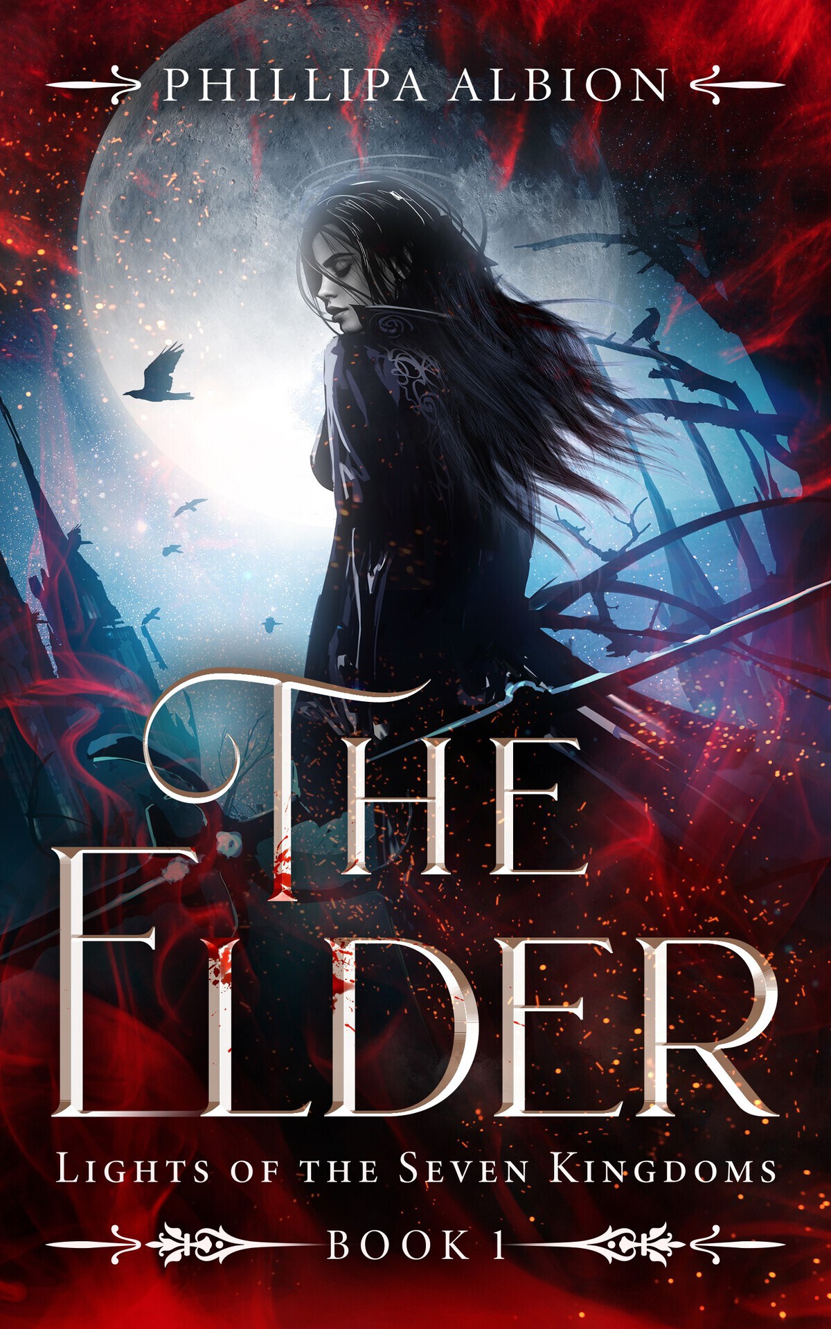 The Elder Lights Of The Seven Kingdoms A Dark Fantasy Series Aurora Is A Foot Soldier Forged In Brutality Who Crosses Over To The Immortals Realm To Save Her Sister Phillipa Albion