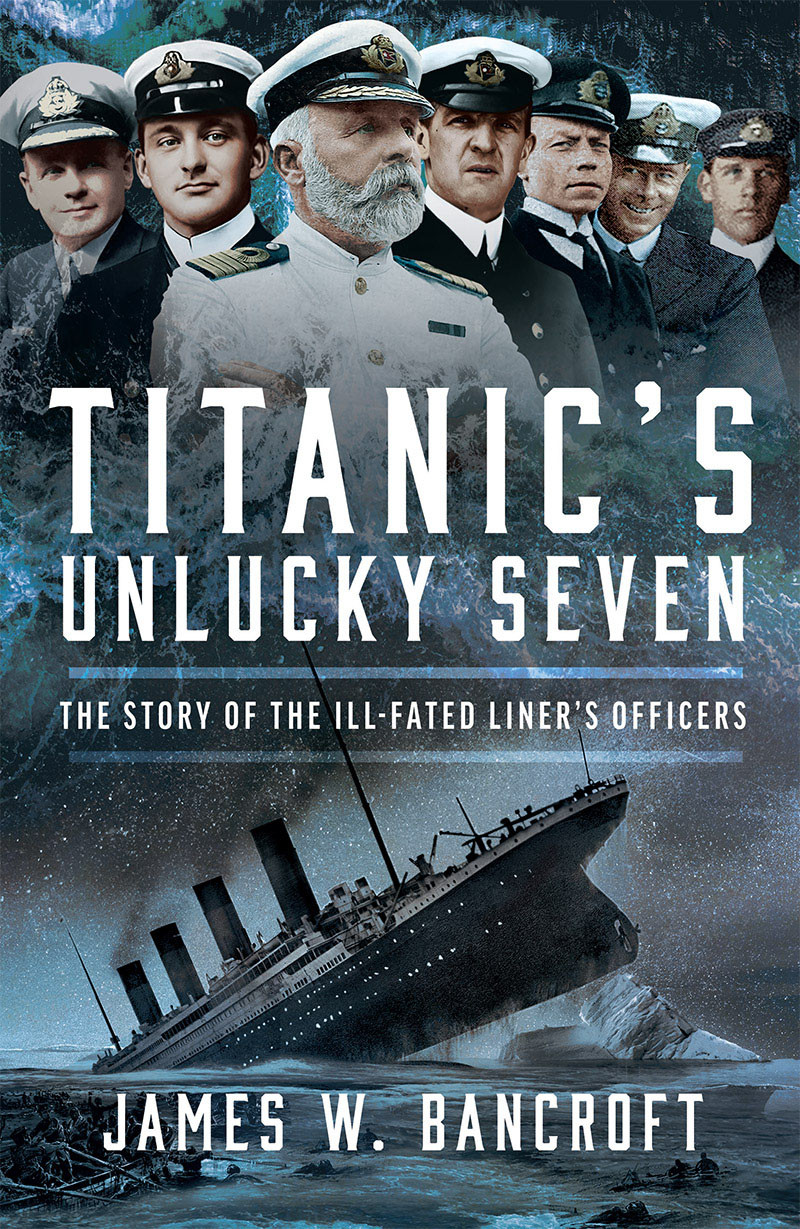 Titanics Unlucky Seven James W Bancroft