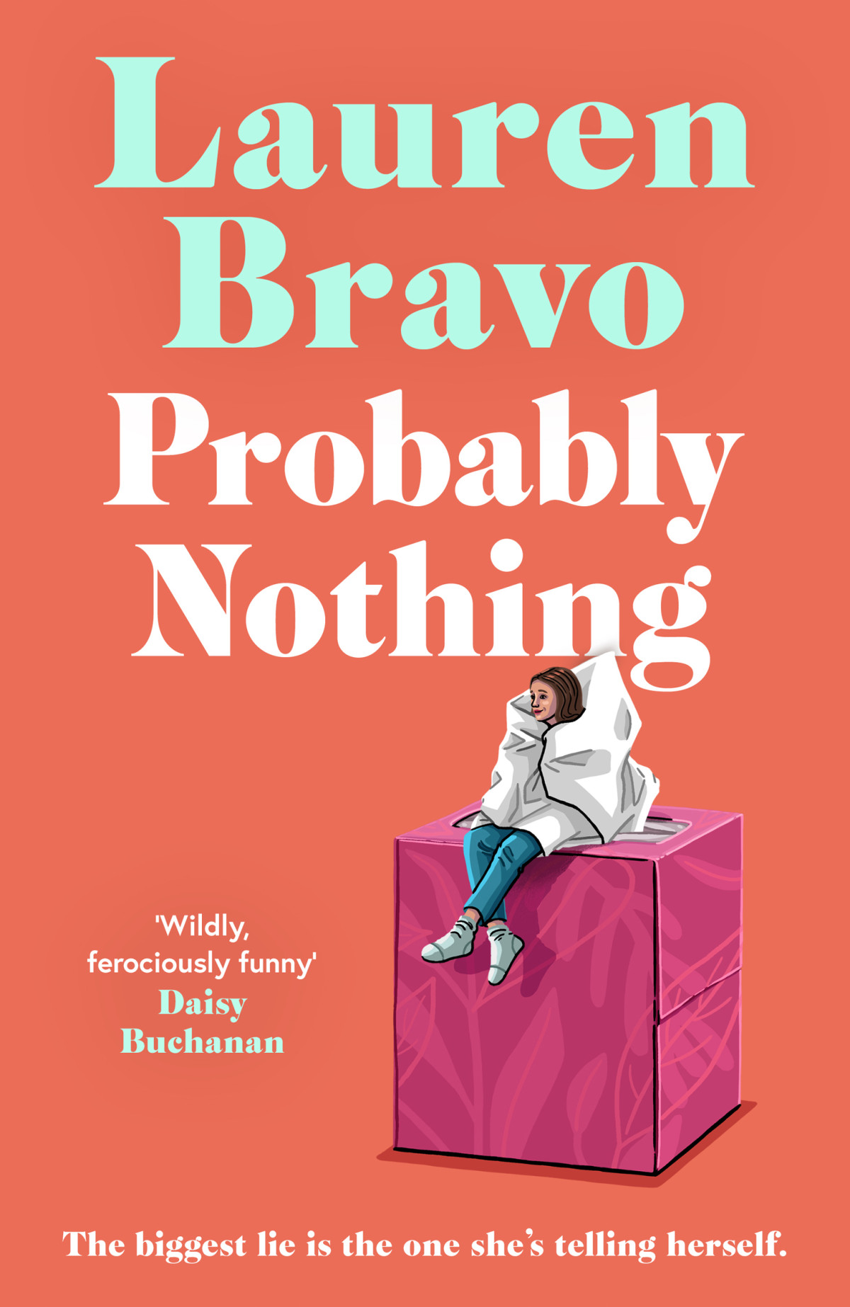 Probably Nothing A Irresistibly Witty And Hilarious Novel For Summer 2024 Lauren Bravo