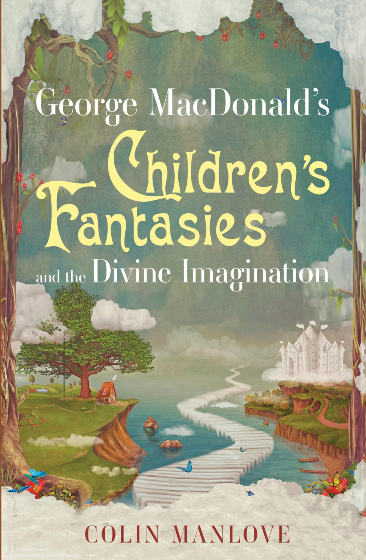 George Macdonalds Childrens Fantasies And The Divine Imagination Colin Manlove