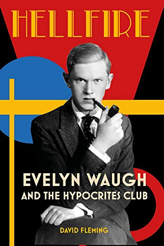 Hellfire Evelyn Waugh And The Hypocrites Club David Fleming