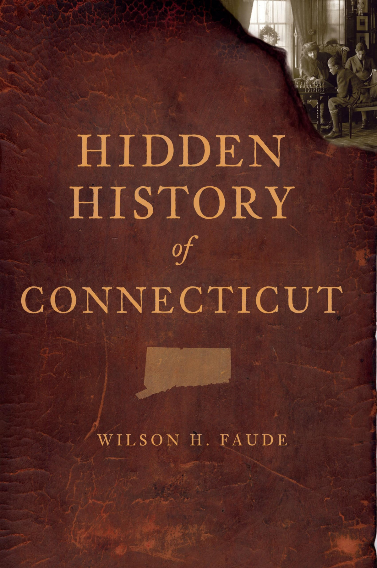 Hidden History Of Connecticut Wilson Faude