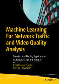 Machine Learning For Network Traffic And Video Quality Analysis 1st Edition Tulsi Pawan Fowdur