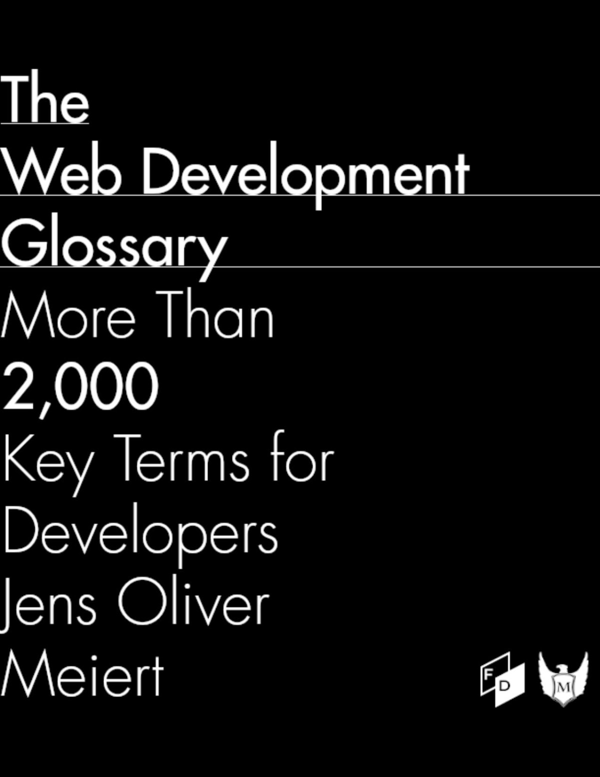 The Web Development Glossary More Than 2000 Key Terms For Developers Jens Oliver Meiert