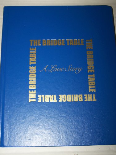 The Bridge Table A Love Story 1st Edition Walter J Klein