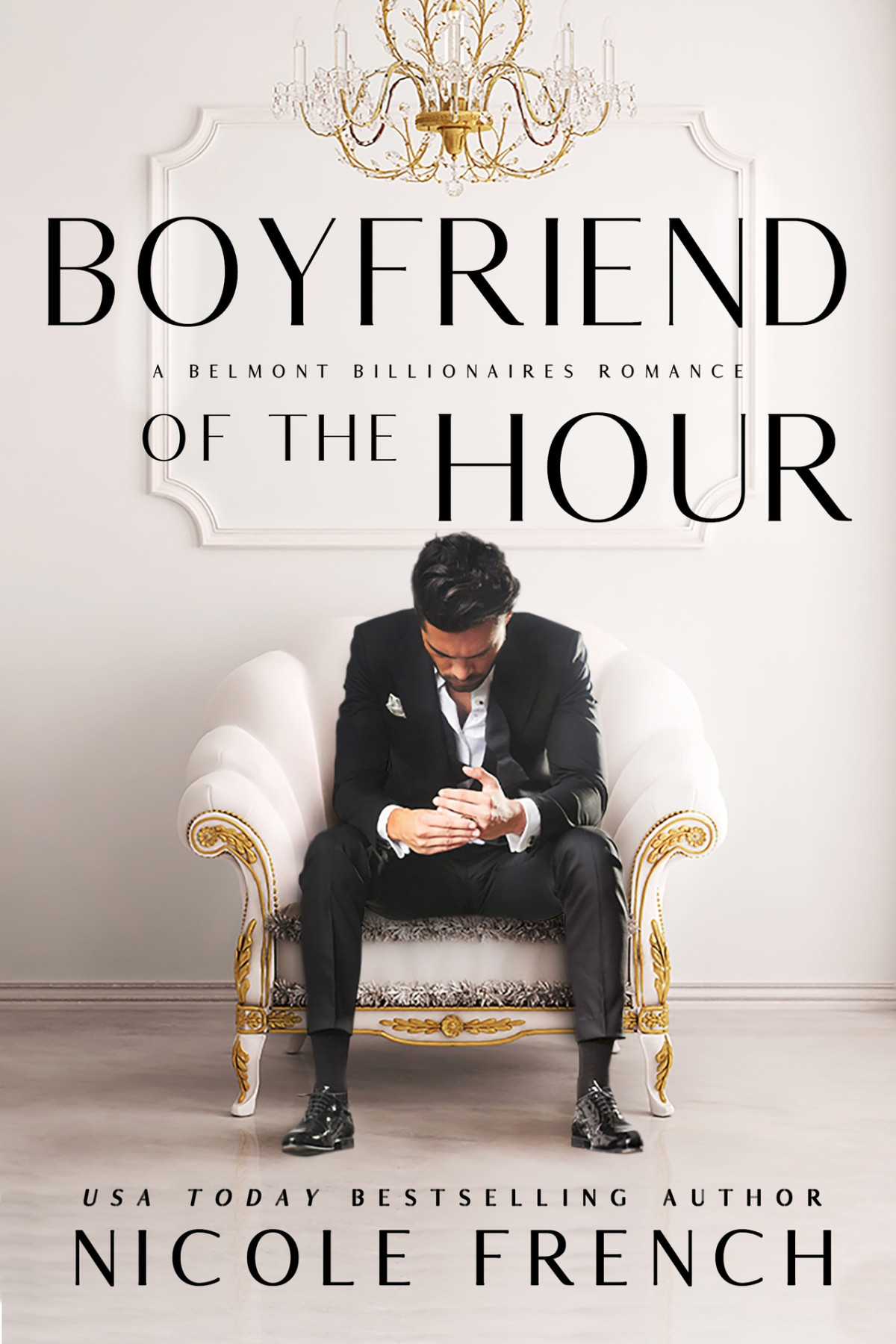 Boyfriend Of The Hour A Belmont Billionaires Romance Nicole French