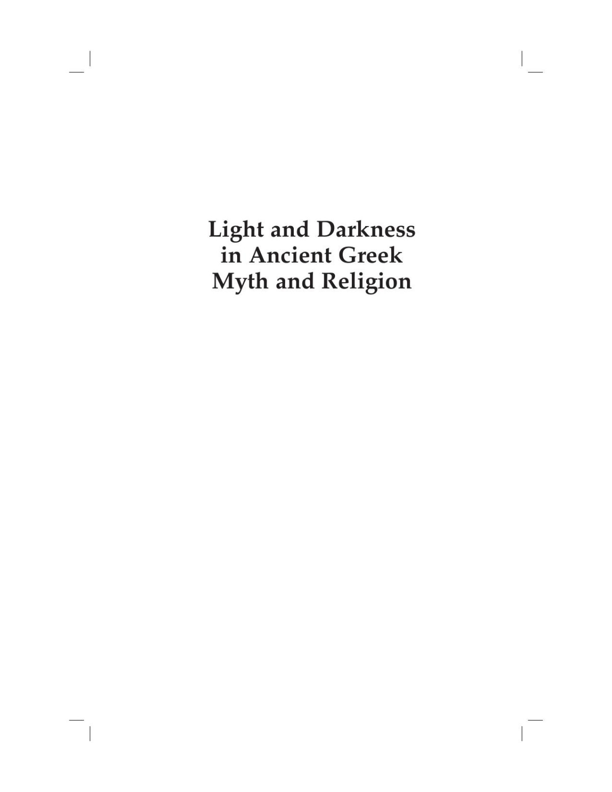 Light And Darkness In Ancient Greek Myth And Religion Edited By Menelaos Christopoulos Efimia D Karakantza Olga Levaniouk