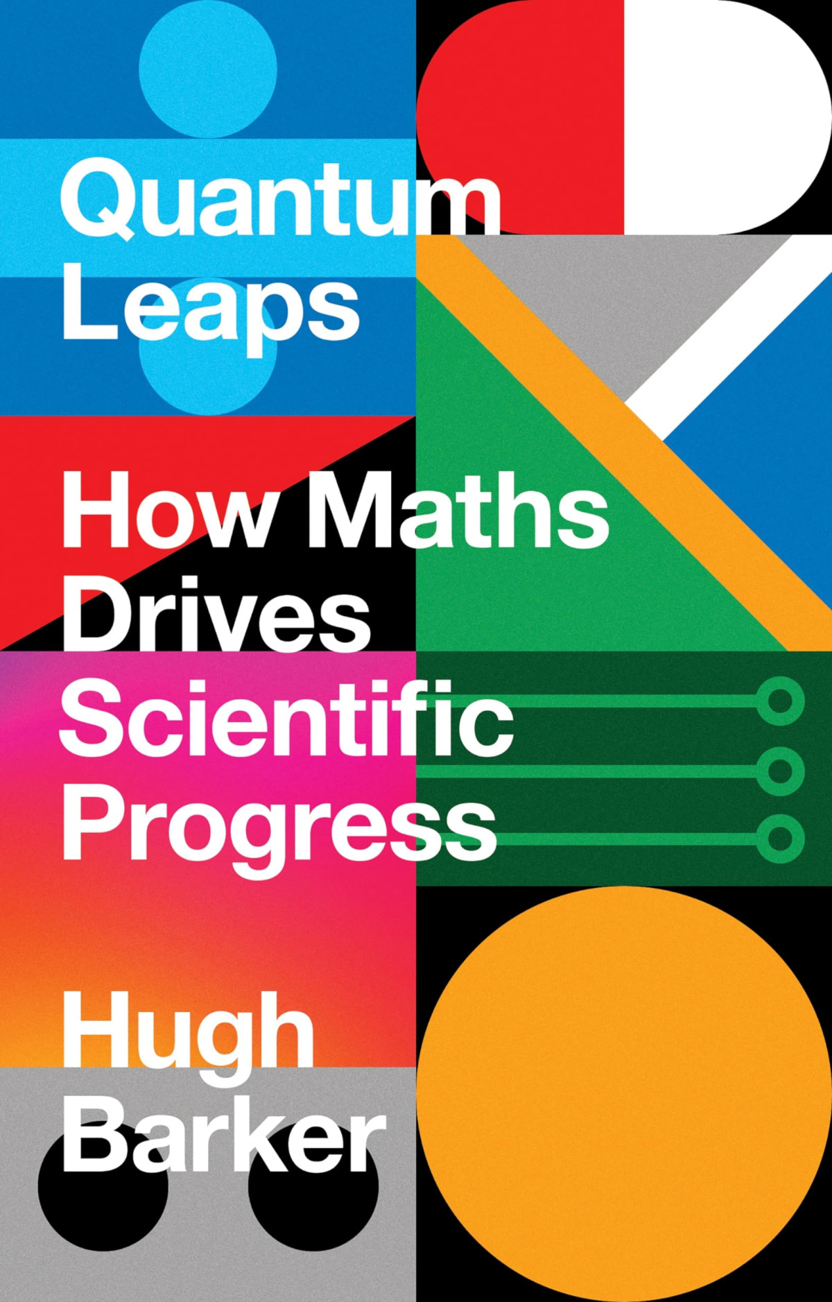 Quantum Leaps How Maths Drives Scientific Progress Hugh Barker