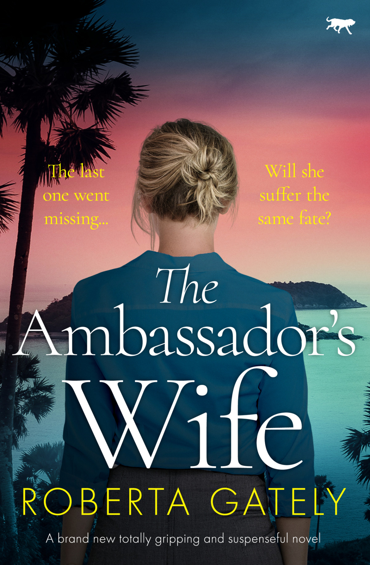 The Ambassadors Wife A Brand New Totally Gripping And Suspenseful Novel Roberta Gately
